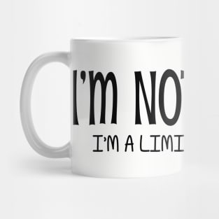 I'm Not Weird I'm a Limited Edition Mug